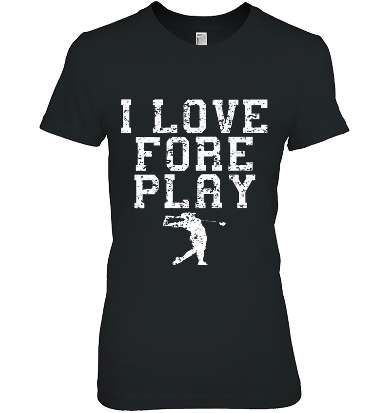 I Love Fore Play Funny Golfer Ladies Tee