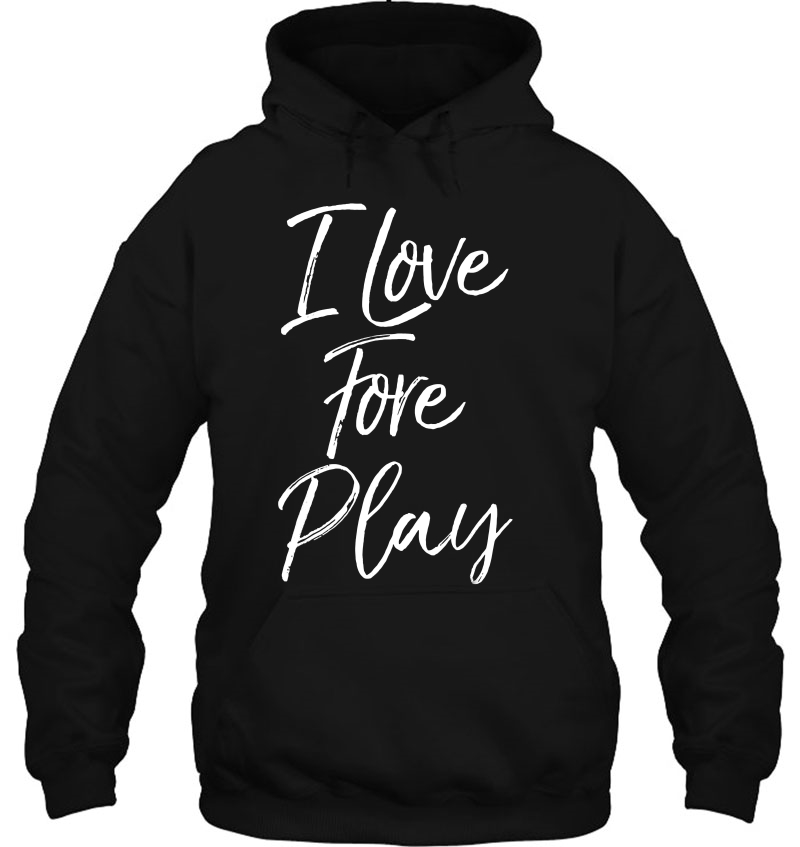 I Love Fore Play Shirt Funny Golf Pun Shirt Golfing Mugs