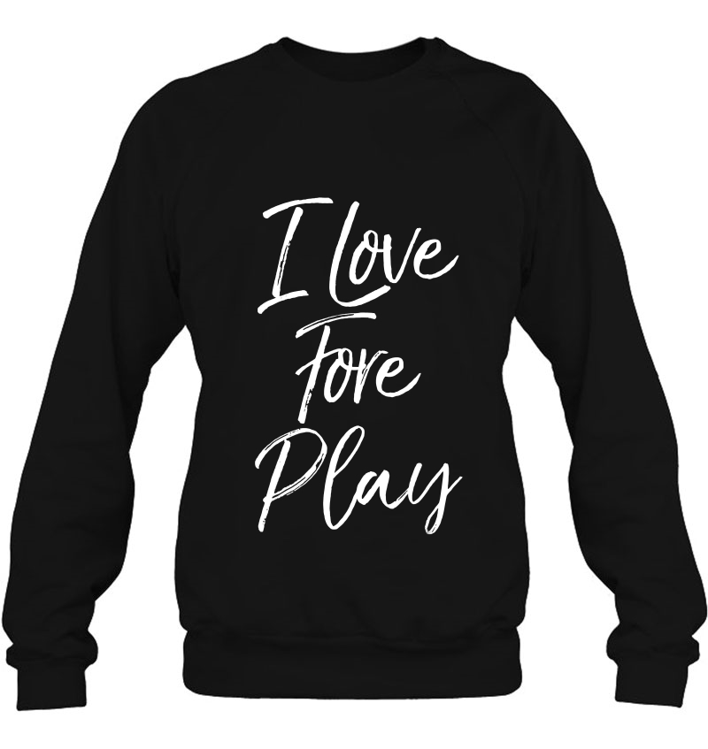 I Love Fore Play Shirt Funny Golf Pun Shirt Golfing Mugs