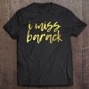 I Miss Barack - Gold Printed Font Design Tee