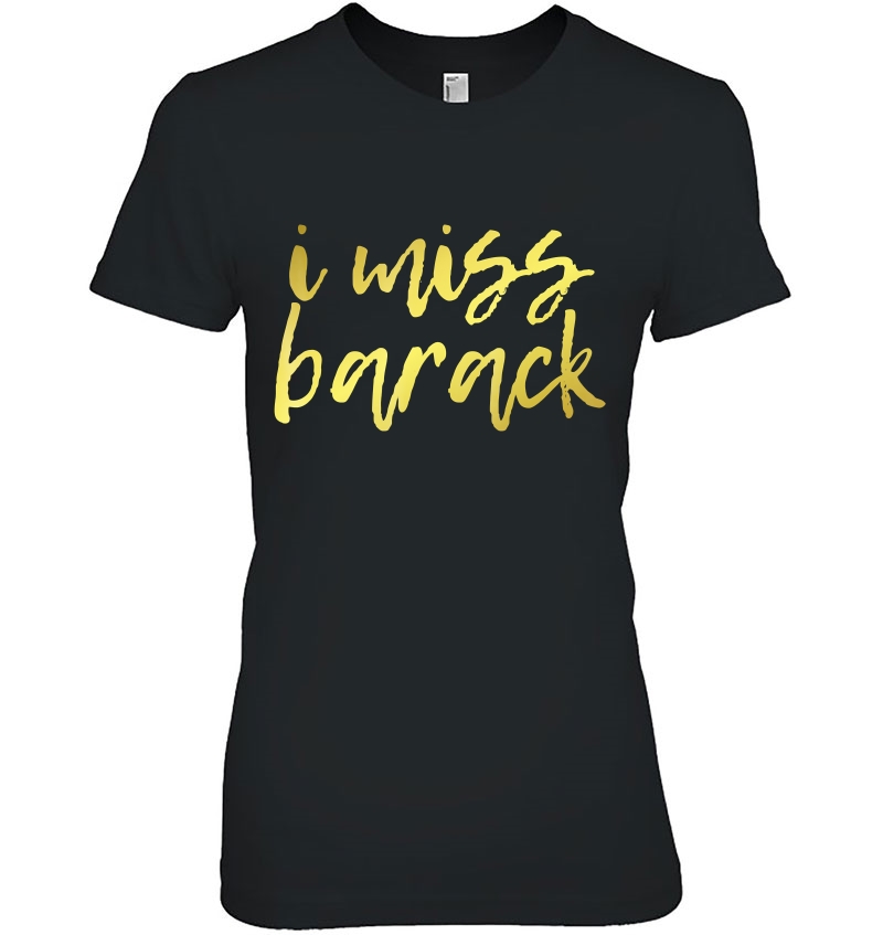 I Miss Barack - Gold Printed Font Design Hoodie