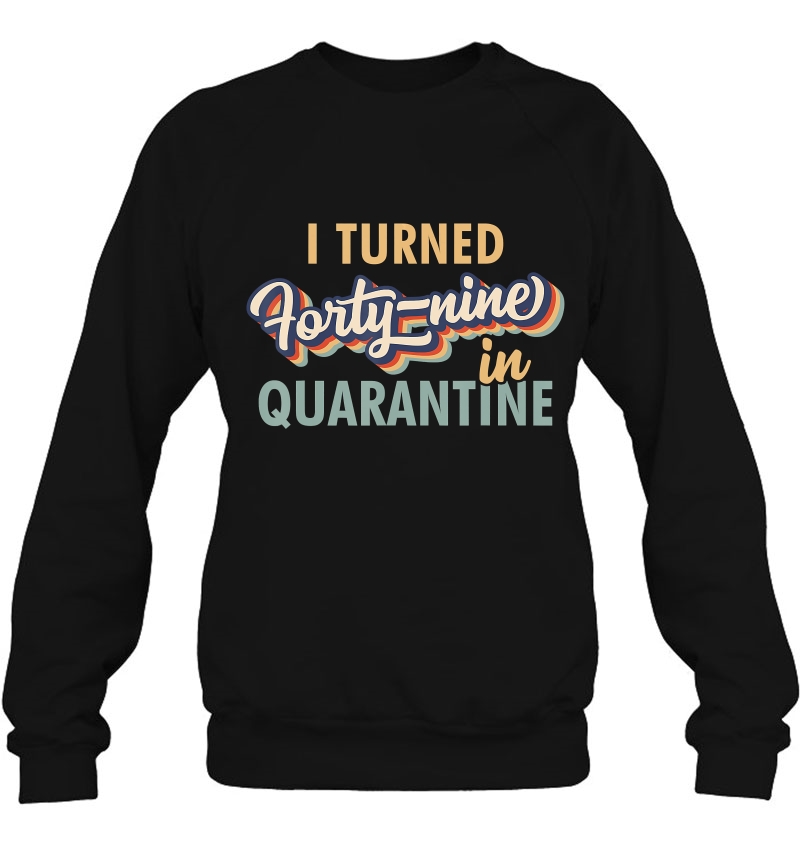 I Turned 49 In Quarantine Tshirt - 49Th Birthday Mugs