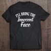 I'll Bring The Innocent Face Drinking Party Group Tee