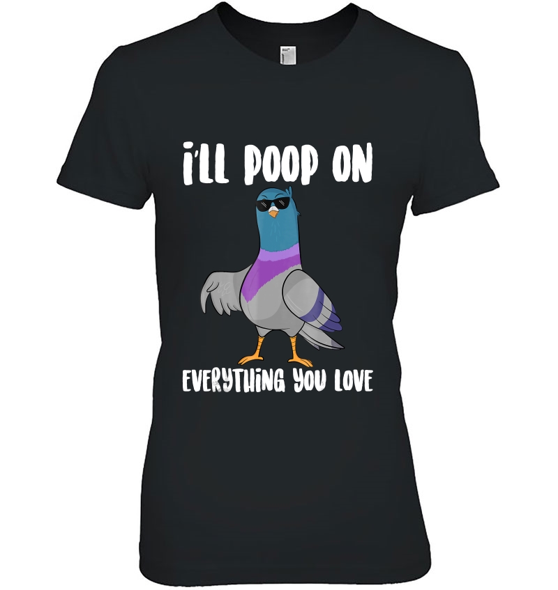 I'll Poop On Everything You Love Cool Pigeon Hoodie