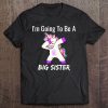 I'm Going To Be A Big Sister Girls Cute Unicorn Tee