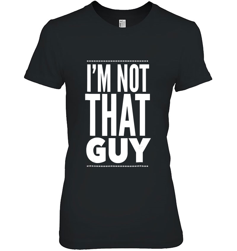 I'm Not That Guy Graphic Humor Hoodie