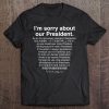 I'm Sorry About Our President Funny Anti Trump Tee