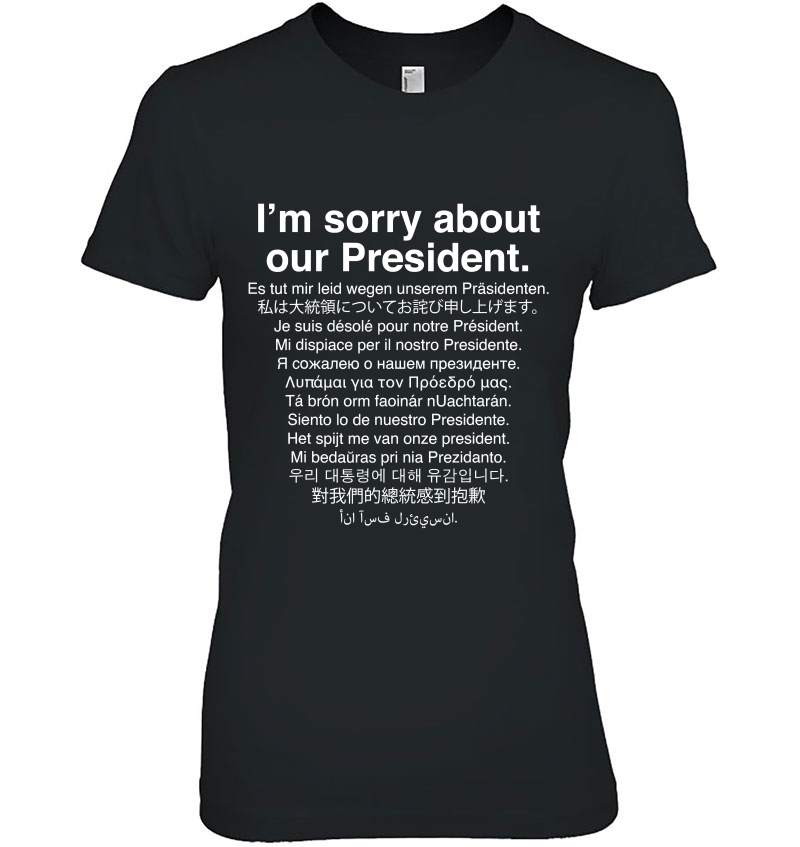 I'm Sorry About Our President Funny Anti Trump Hoodie