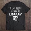 If Lost Please Return To Library - Funny Book Lover Tee