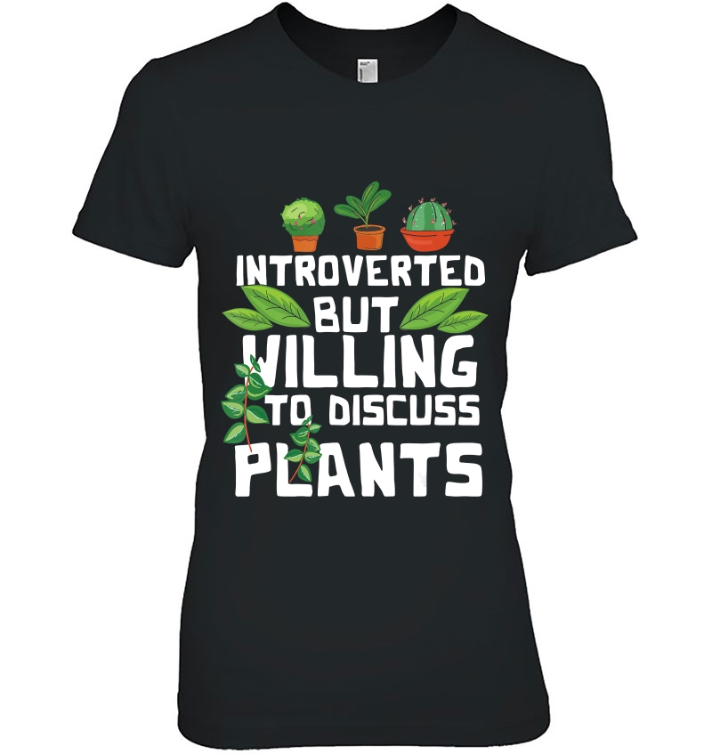 Introverted But Willing To Discuss Plants Funny Gardening Hoodie