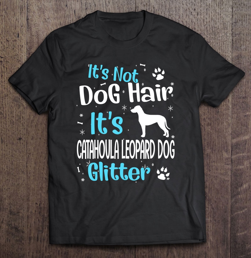 It's Not Dog Hair It's Catahoula Leopard Dog Glitter Shirt