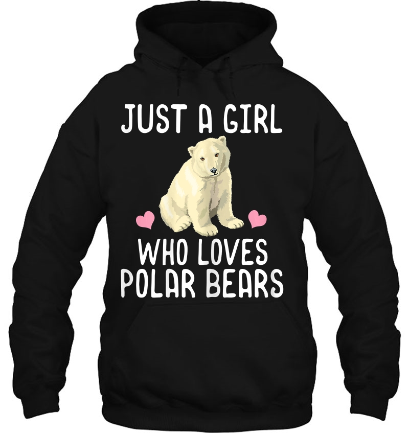 Just A Girl Who Loves Polar Bears Polar Bear Hoodie