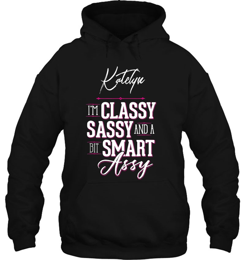 Katelyn Name Shirt For Women - Classy Sassy Smart Assy Mugs