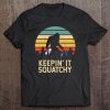 Keepin' It Squatchy Bigfoot Funny Sasquatch Believer Tee