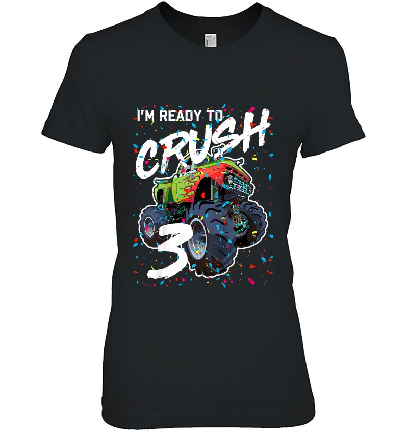 Kids Im Ready To Crush 3 Monster Truck 3Rd Birthday Shirt Boys Ladies Tee