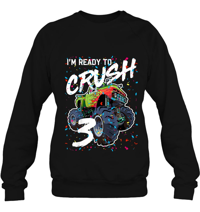 Kids Im Ready To Crush 3 Monster Truck 3Rd Birthday Shirt Boys Sweatshirt