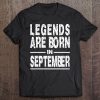 Legends Are Born In September Tee