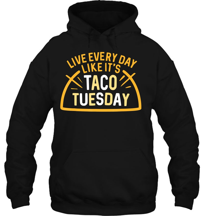 Live Everyday Like It's Taco Tuesday Funny Food Mugs