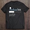 Mens Husband Mode Loading Shirt Engaged Fiance Groom To Be Tee