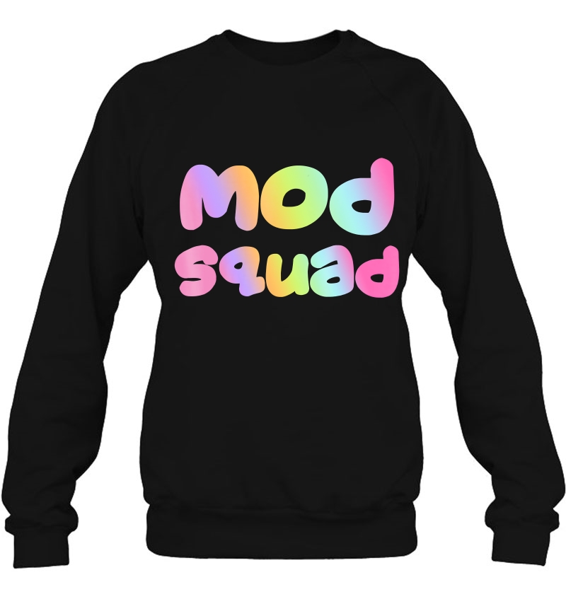 Mod Squad For Group Moderators, Forum Moderators Sweatshirt
