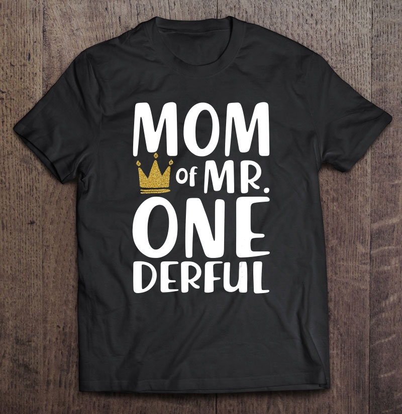 Mom Of Mr.Onederful Mother's Day Shirt