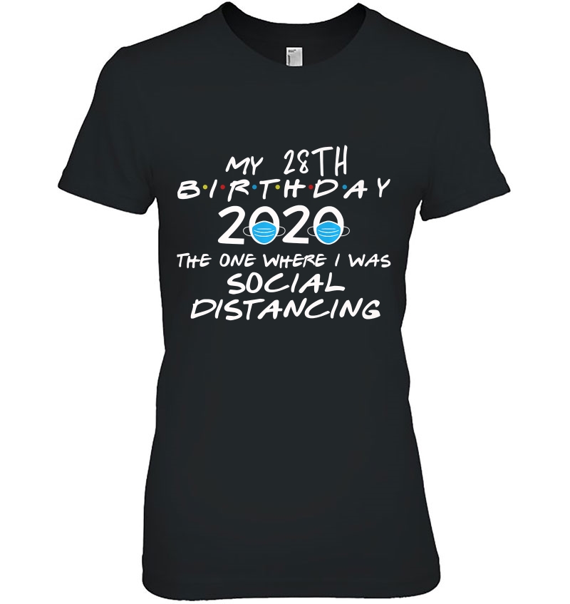 My 28Th Birthday 2020 The One Where I Was Social Distancing Premium Hoodie