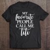 My Favorite People Call Me Titi Gift Clothing Tee