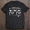 My Fishing Buddies Call Me Pop Pop Cute Gift Tee