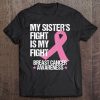 My Sisters Fight Is My Fight Breast Cancer Awareness Tee