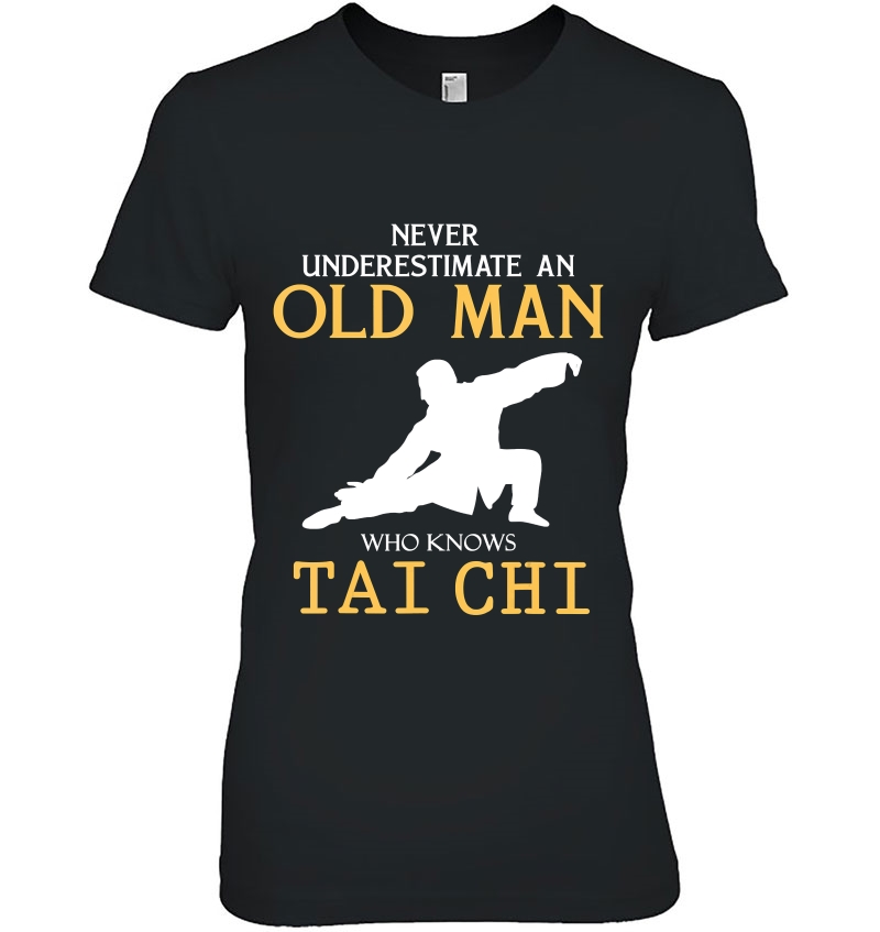 Never Underestimate An Old Man Who Knows Tai Chi S Ladies Tee