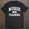 Nurse In Training Future Nurse - Nursing Student Tee