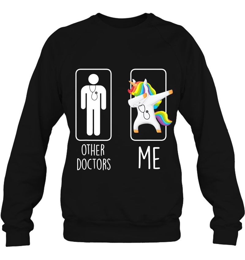 Other Doctors Me Unicorn Dabbing Gift Men Women Sweatshirt
