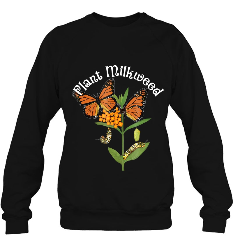 Plant Milkweed Monarch Butterfly Tee Caterpillar Tee Sweatshirt