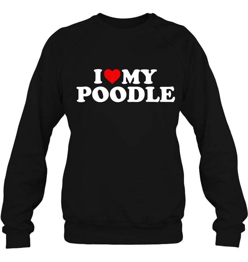 Poodle I Love My Poodle Gift Tshirt With Heart Mugs