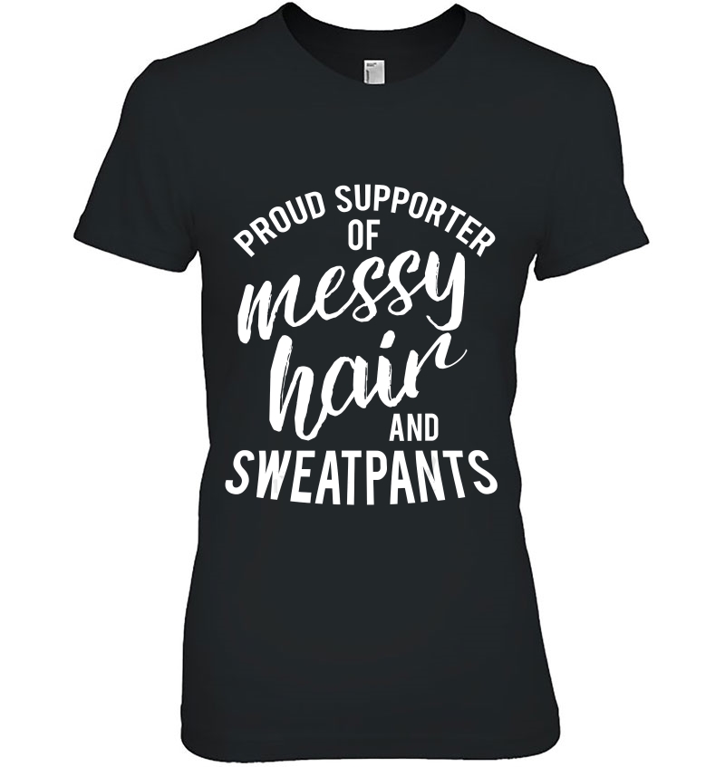 Proud Supporter Of Messy Hair & Sweatpants Humor Hoodie