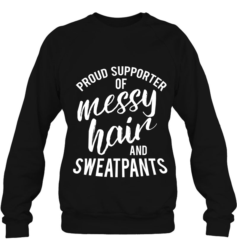 Proud Supporter Of Messy Hair & Sweatpants Humor Mugs