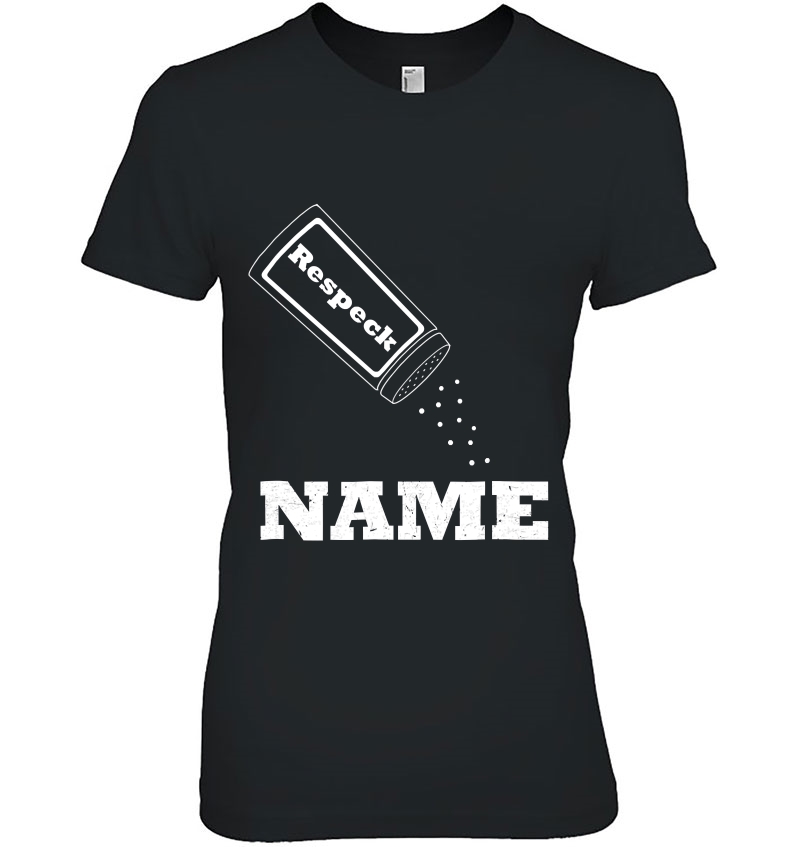 Put Some Respek On My Name (Respeck - Salt Shaker) Ladies Tee
