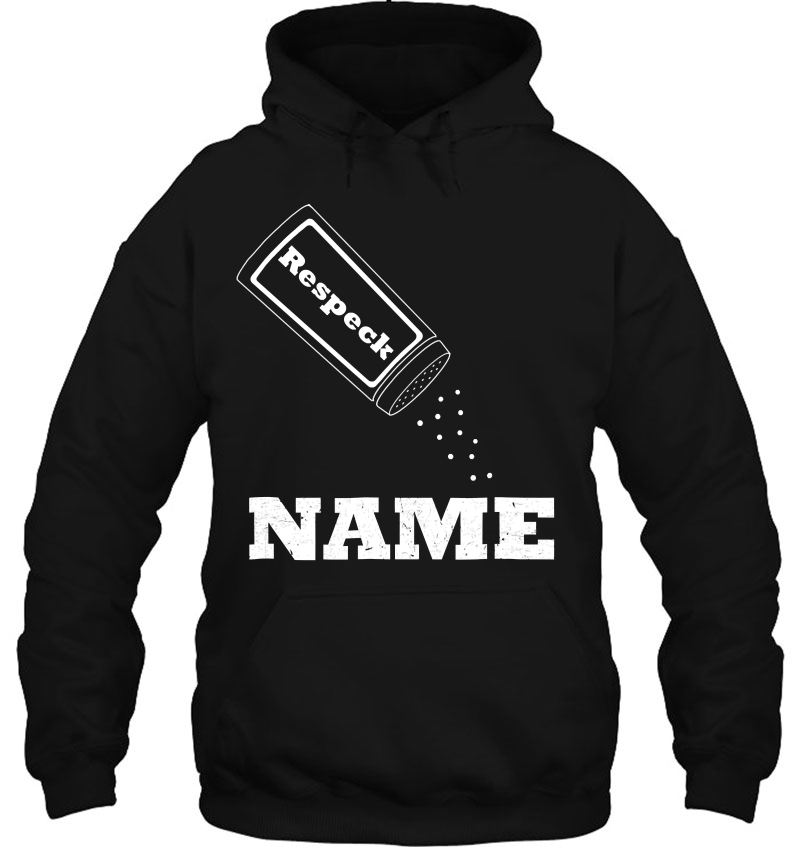 Put Some Respek On My Name (Respeck - Salt Shaker) Hoodie