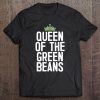 Queen Of The Green Beans Tee