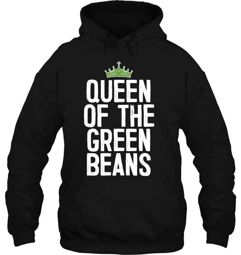 Queen Of The Green Beans Hoodie