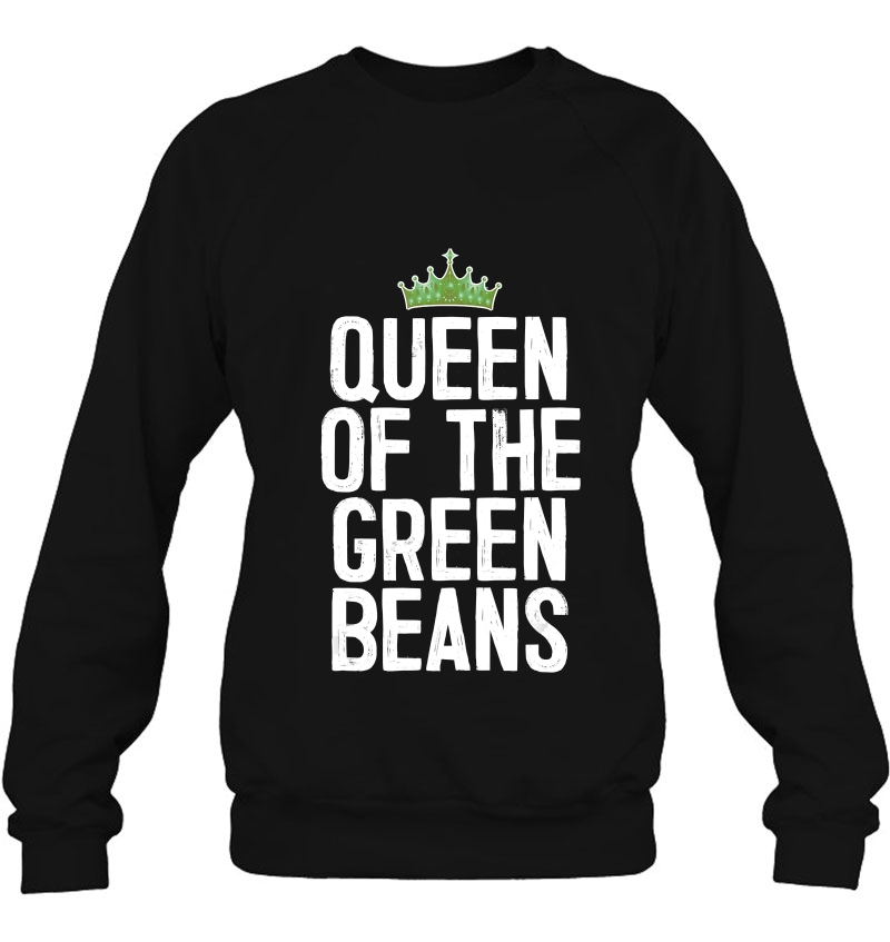 Queen Of The Green Beans Sweatshirt