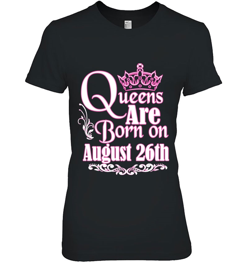 Queens Are Born On August 26Th Funny Birthday Hoodie