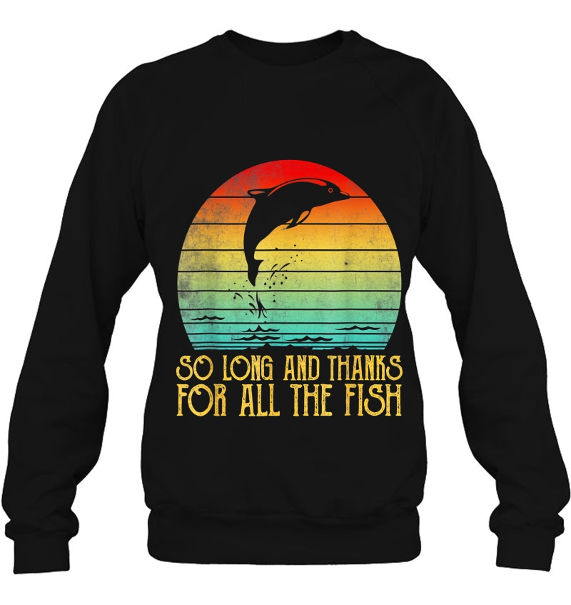 So Long And Thanks For All The Fish Vintage Tshirt Sweatshirt
