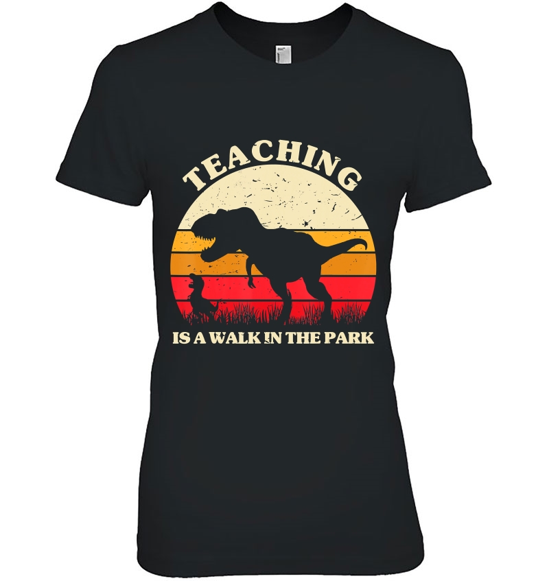 Teaching Is A Walk In Park - Dinosaur Teacher Gifts Hoodie