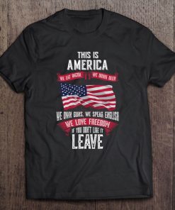 This Is America If You Don't Like It Leave Tee