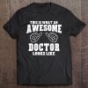 This Is What Awesome Doctor Looks Like- Unisex Tee