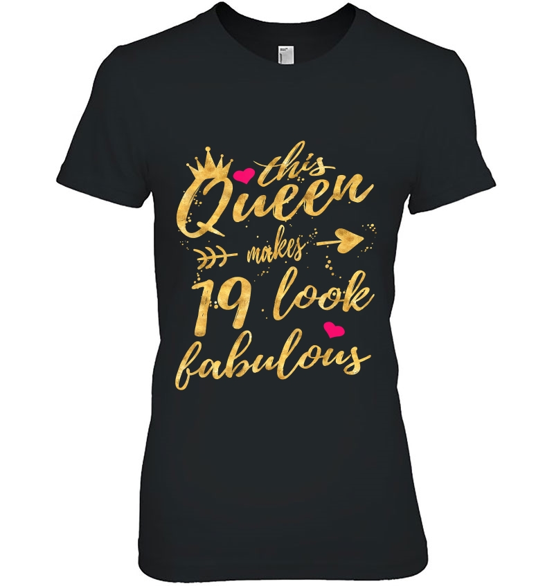 This Queen Makes 19 Look Fabulous 19Th Birthday Shirt Women Hoodie