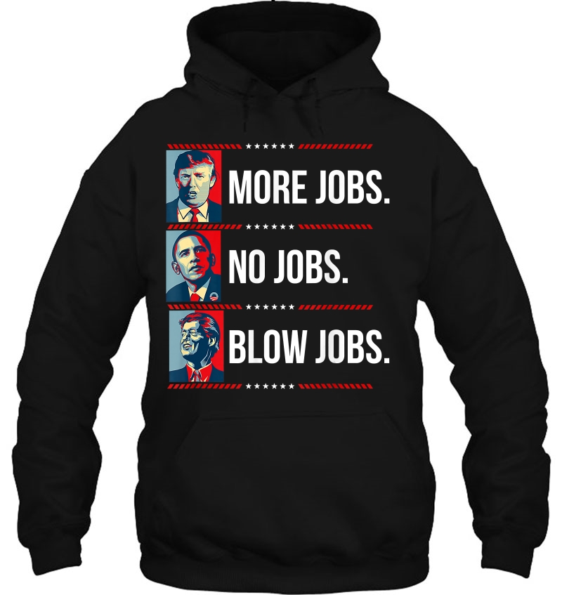Trump More Jobs Obama No Jobs Bill Cinton B Jobs Trump 2020 Hoodie
