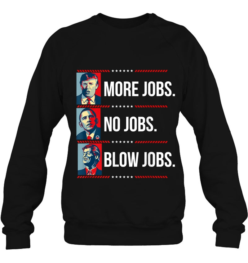Trump More Jobs Obama No Jobs Bill Cinton B Jobs Trump 2020 Sweatshirt