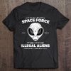 Trump Space Force Fighting Illegal Aliens Funny Tee